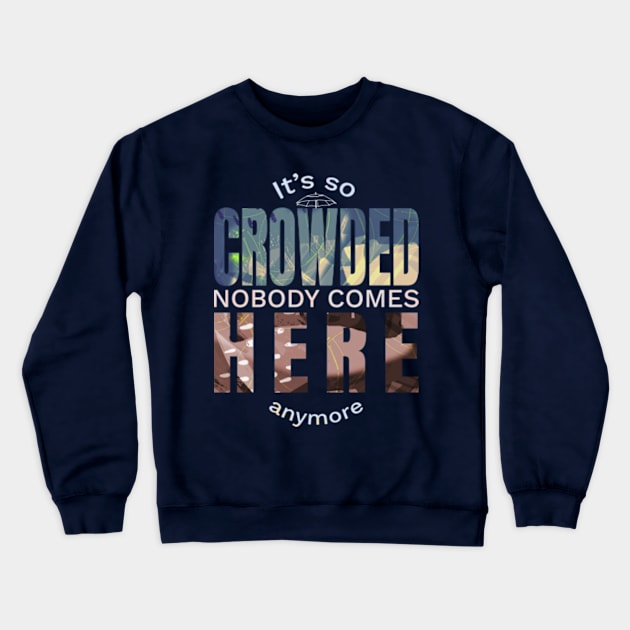 It is so crowded Crewneck Sweatshirt by Frajtgorski